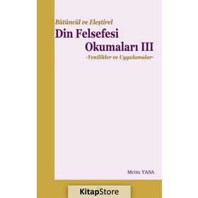 Bütüncül ve Eleştirel Din Felsefesi Okumaları 3 - Metin Yasa