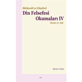 Bütüncül ve Eleştirel Din Felsefesi Okumaları IV Elis Yayınları