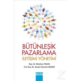 Bütünleşik Pazarlama İletişimi Yönetimi - Asude Yasemin Zengin Dr. Metehan Tolon