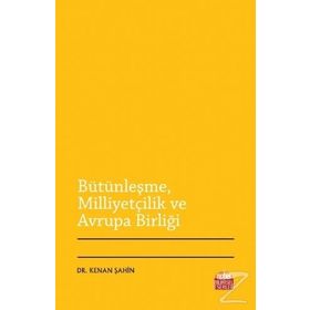 Bütünleşme Milliyetçilik ve Avrupa Birliği - Kenan Şahin