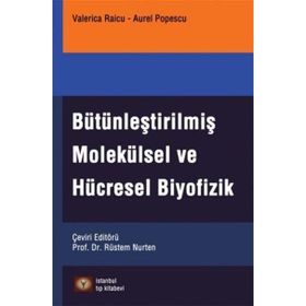 Bütünleştirilmiş Molekülsel ve Hücresel Biyofizik - Valerica Raicu Aurel Popescu