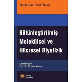 Bütünleştirilmiş Molekülsel ve Hücresel Biyofizik - Valerica Raicu Aurel Popescu