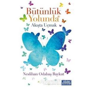 Bütünlük Yolunda - Neslihan Odabaş Baykut