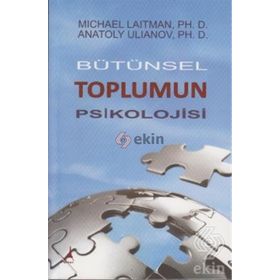 BÜTÜNSEK TOPLUMUN PSIKOLOJISI - MICHAEL LAITMAN;ANATOLY ULIANOV