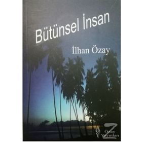 Bütünsel İnsan - İlhan Özay