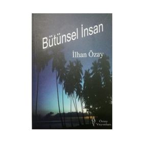 Bütünsel İnsan - İlhan Özay