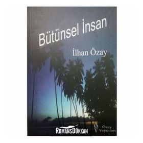 Bütünsel İnsan - İlhan Özay