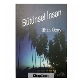Bütünsel İnsan - İlhan Özay