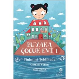 BUYAKA ÇOCUK EVI 1 - TINIMINI TEHLIKEDE 8 YAŞ ÜZERİ - GÖRKEM YELTAN