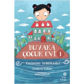 BUYAKA ÇOCUK EVI 1 - TINIMINI TEHLIKEDE 8 YAŞ ÜZERİ - GÖRKEM YELTAN