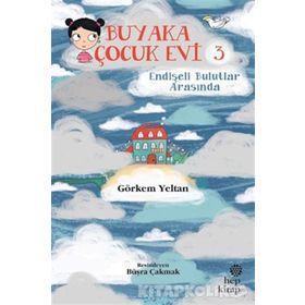 Buyaka Çocuk Evi 3 - Endişeli Bulutlar Arasında - Görkem Yeltan