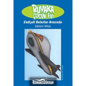 Buyaka Çocuk Evi 3 - Endişeli Bulutlar Arasında - Görkem Yeltan