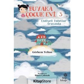Buyaka Çocuk Evi 3 - Endişeli Bulutlar Arasında - Görkem Yeltan