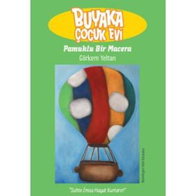 BUYAKA ÇOCUK EVI PAMUKLU BIR MACERA - GÖRKEM YELTAN