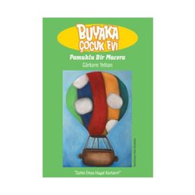 BUYAKA ÇOCUK EVI PAMUKLU BIR MACERA - GÖRKEM YELTAN