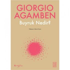Buyruk Nedir? - Giorgio Agamben