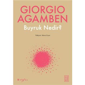 Buyruk Nedir? - Giorgio Agamben