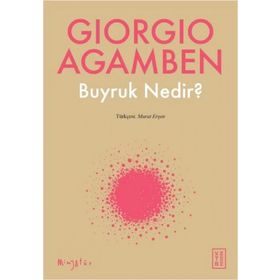 Buyruk Nedir? - Giorgio Agamben