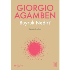 Buyruk Nedir? - Giorgio Agamben