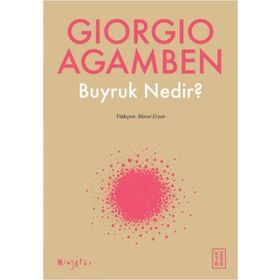 Buyruk Nedir? - Giorgio Agamben