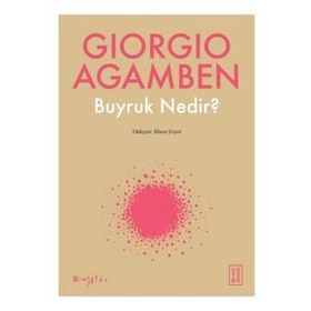 Buyruk Nedir? - Giorgio Agamben
