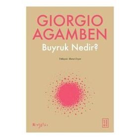 Buyruk Nedir? - Giorgio Agamben