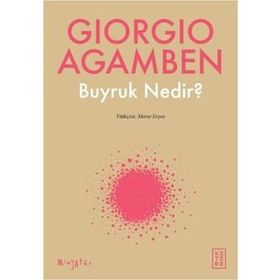 Buyruk Nedir? - Giorgio Agamben
