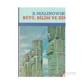 BÜYÜ BILIM VE DIN - BRONISLAW MALINOWSKI