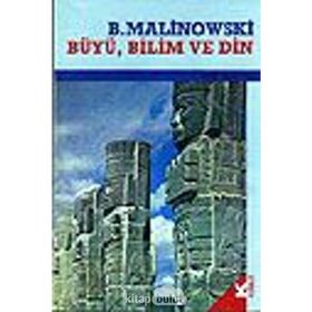BÜYÜ BILIM VE DIN - BRONISLAW MALINOWSKI