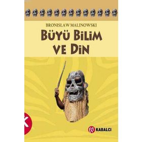 BÜYÜ BILIM VE DIN - BRONISLAW MALINOWSKI