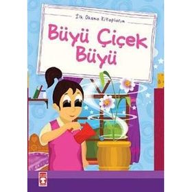 Büyü Çiçek Büyü - İlk Okuma Kitaplarım Timaş Çocuk