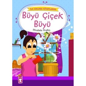 Büyü Çiçek Büyü - İlk Okuma Kitaplarım Timaş Çocuk