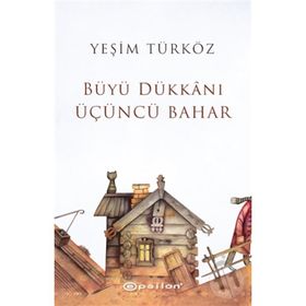 Büyü Dükkanı Üçüncü Bahar - Yeşim Türköz