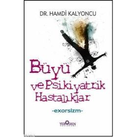 BÜYÜ VE PSIKIYATRIK HASTALIKLAR - EXORSIZM - HAMDI KALYONCU