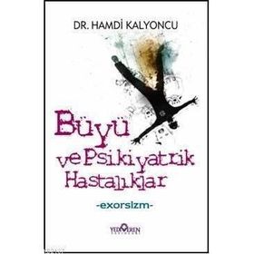 BÜYÜ VE PSIKIYATRIK HASTALIKLAR - EXORSIZM - HAMDI KALYONCU