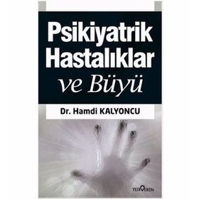 BÜYÜ VE PSIKIYATRIK HASTALIKLAR - EXORSIZM - HAMDI KALYONCU