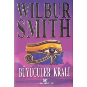 BÜYÜCÜLER KRALI - WILBUR SMITH