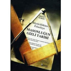 Büyücülükten Felsefeye Masonluğun Gizli Tarihi - Reşat Numan