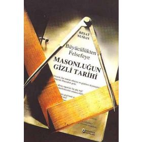 Büyücülükten Felsefeye Masonluğun Gizli Tarihi - Reşat Numan