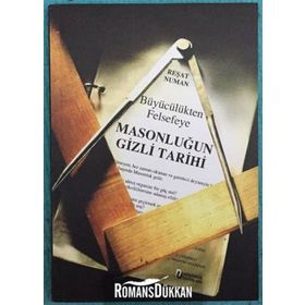 Büyücülükten Felsefeye Masonluğun Gizli Tarihi - Reşat Numan
