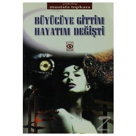 Büyücüye Gittim Hayatım Değişti - Mustafa Topkara