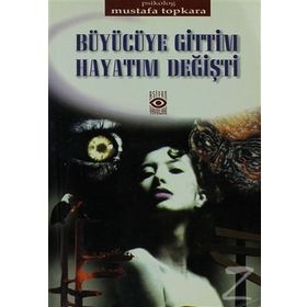 Büyücüye Gittim Hayatım Değişti - Mustafa Topkara