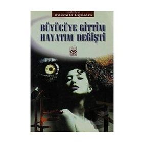 Büyücüye Gittim Hayatım Değişti - Mustafa Topkara