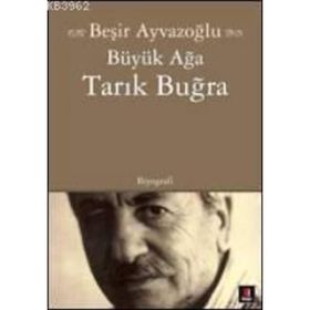 Büyük Ağa Tarık Buğra - Beşir Ayvazoğlu