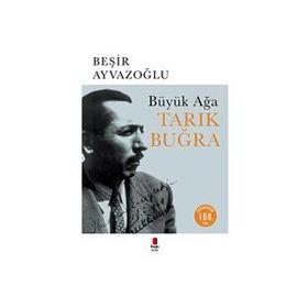 Büyük Ağa Tarık Buğra - Beşir Ayvazoğlu