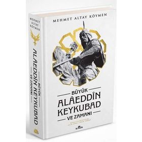 Büyük Alaeddin Keykubad ve Zamanı Ciltli - Prof. Dr. Mehmet Altay Köymen