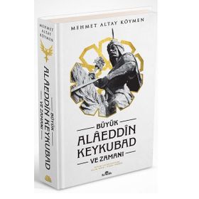 Büyük Alaeddin Keykubad ve Zamanı - Prof. Dr. Mehmet Altay Köymen