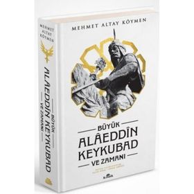 Büyük Alaeddin Keykubad ve Zamanı - Prof. Dr. Mehmet Altay Köymen