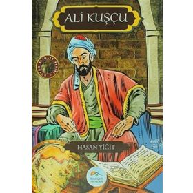 Büyük Alimler Serisi - Ali Kuşçu - Hasan Yiğit