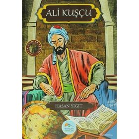 Büyük Alimler Serisi - Ali Kuşçu - Hasan Yiğit